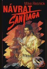 Kniha: Návrat Santiaga (Mike Resnick). Wales, 2005 Kniha: Návrat Santiaga (Mike Resnick). Wales, 2005