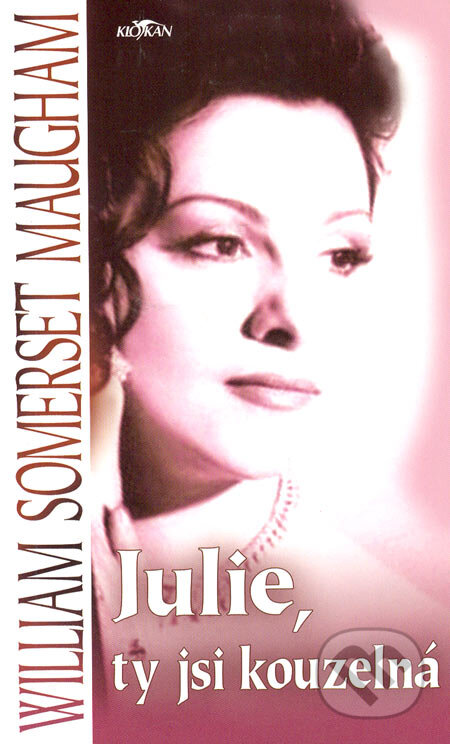 Kniha: Julie, ty jsi kouzelná (William Somerset Maugham). Alpress, 2006 Kniha: Julie, ty jsi kouzelná (William Somerset Maugham). Alpress, 2006