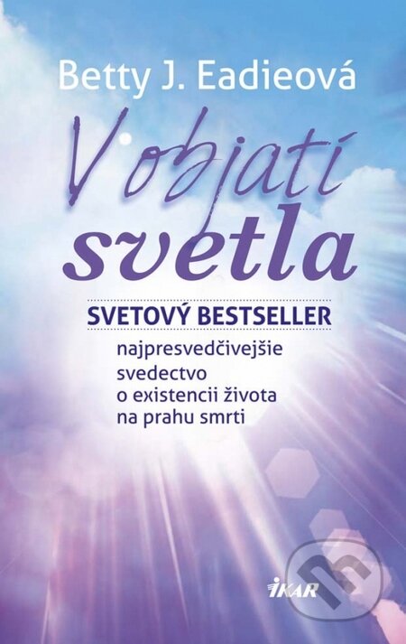 E-kniha: V objatí svetla (Betty J. Eadie). Ikar, 2015 E-kniha: V objatí svetla (Betty J. Eadie). Ikar, 2015