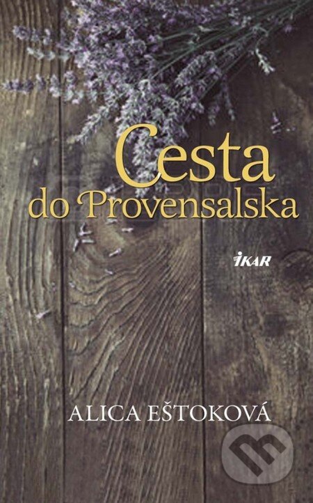 E-kniha: Cesta do Provensalska (Alica Eštoková). Ikar, 2015 E-kniha: Cesta do Provensalska (Alica Eštoková). Ikar, 2015