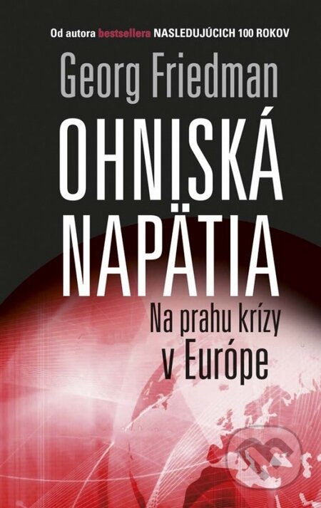 E-kniha: Ohniská napätia (George Friedman). Ikar, 2015 E-kniha: Ohniská napätia (George Friedman). Ikar, 2015