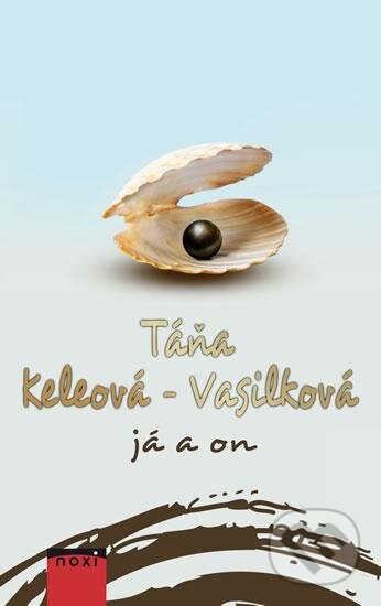 Kniha: Já a on (Táňa Keleová-Vasilková). NOXI, 2016 Kniha: Já a on (Táňa Keleová-Vasilková). NOXI, 2016