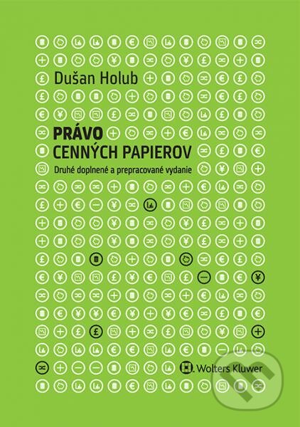 Kniha: Právo cenných papierov (Dušan Holub). Wolters Kluwer, 2016 Kniha: Právo cenných papierov (Dušan Holub). Wolters Kluwer, 2016