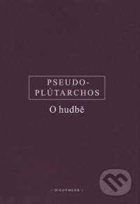 Kniha: O hudbě (Pseudo-Plútarchos). OIKOYMENH, 2016 Kniha: O hudbě (Pseudo-Plútarchos). OIKOYMENH, 2016