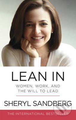 Kniha: Lean In (Sheryl Sandberg). Ebury, 2015 Kniha: Lean In (Sheryl Sandberg). Ebury, 2015