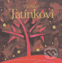 Kniha: Vyznání tatínkovi (Helen Exley). Slovart CZ, 2009 Kniha: Vyznání tatínkovi (Helen Exley). Slovart CZ, 2009
