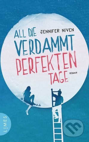 Kniha: All die verdammt perfekten Tage (Jennifer Niven). Limes, 2015 Kniha: All die verdammt perfekten Tage (Jennifer Niven). Limes, 2015