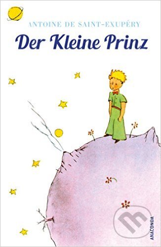 Kniha: Der Kleine Prinz (Antoine De Saint-Exupéry). Anaconda, 2015 Kniha: Der Kleine Prinz (Antoine De Saint-Exupéry). Anaconda, 2015