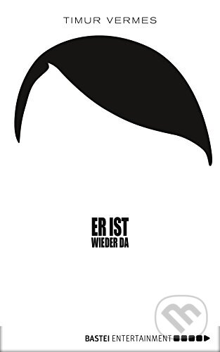 Kniha: Er is wieder da (Timur Vermes). Bastei Lübbe, 2014 Kniha: Er is wieder da (Timur Vermes). Bastei Lübbe, 2014
