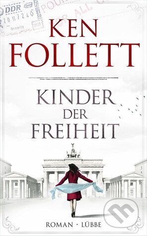 Kniha: Kinder der Freiheit (Ken Follett). Bastei Lübbe, 2016 Kniha: Kinder der Freiheit (Ken Follett). Bastei Lübbe, 2016