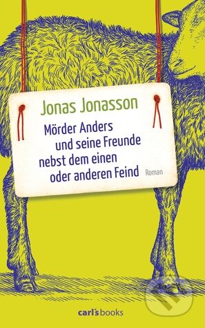 Kniha: Mörder Anders und seine Freunde nebst dem einen oder anderen Feind (Jonas Jonasson). Carls Books, 2016 Kniha: Mörder Anders und seine Freunde nebst dem einen oder anderen Feind (Jonas Jonasson). Carls Books, 2016
