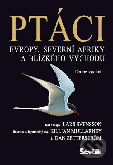 Kniha: Ptáci Evropy, Severní Afriky a Blízkého východu (Lars Svensson a kolektív). Ševčík, 2016 Kniha: Ptáci Evropy, Severní Afriky a Blízkého východu (Lars Svensson a kolektív). Ševčík, 2016