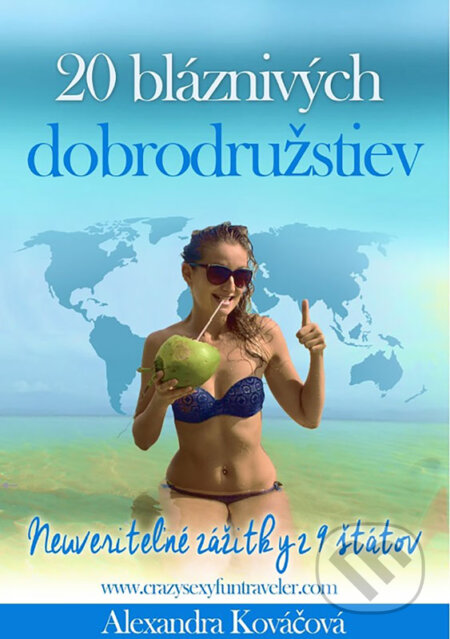 E-kniha: 20 bláznivých dobrodružstiev (Alexandra Kováčová). Alexandra Kováčová E-kniha: 20 bláznivých dobrodružstiev (Alexandra Kováčová). Alexandra Kováčová