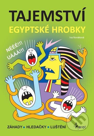 Kniha: Tajemství egyptské hrobky (Iva Nováková). Pierot, 2016 Kniha: Tajemství egyptské hrobky (Iva Nováková). Pierot, 2016