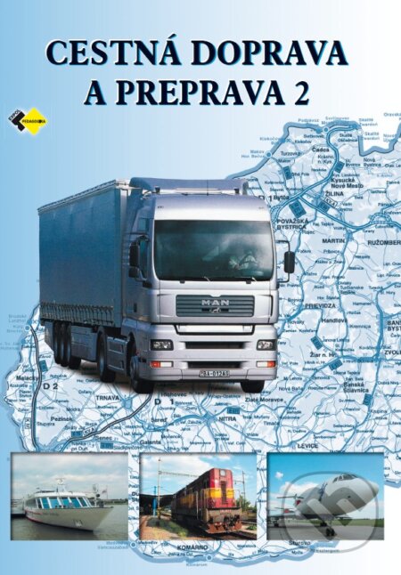 Kniha: Cestná doprava a preprava 2 (Eva Sedláčková). Expol Pedagogika, 2013 Kniha: Cestná doprava a preprava 2 (Eva Sedláčková). Expol Pedagogika, 2013