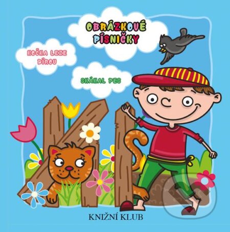 Kniha: Obrázkové písničky: Kočka leze dírou, Skákal pes (Knižní klub). Knižní klub, 2016 Kniha: Obrázkové písničky: Kočka leze dírou, Skákal pes (Knižní klub). Knižní klub, 2016