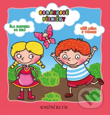Kniha: Obrázkové písničky: Šla Nanynka do zelí, Běží liška k táboru (Knižní klub). Knižní klub, 2016 Kniha: Obrázkové písničky: Šla Nanynka do zelí, Běží liška k táboru (Knižní klub). Knižní klub, 2016