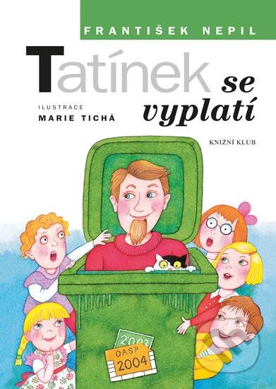 Kniha: Tatínek se vyplatí (František Nepil). Knižní klub, 2016 Kniha: Tatínek se vyplatí (František Nepil). Knižní klub, 2016