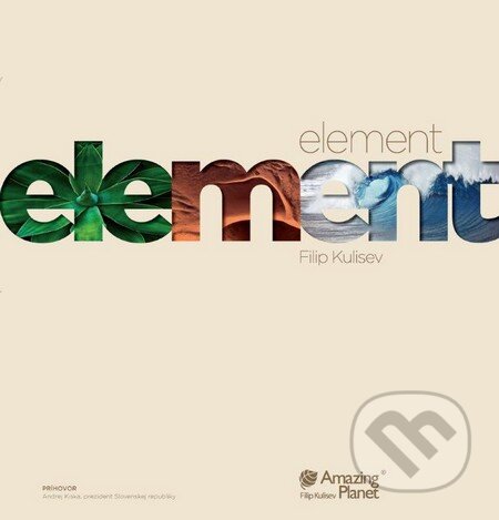 Kniha: Element (slovenský jazyk) (Filip Kulisev). Amazing Planet, 2016 Kniha: Element (slovenský jazyk) (Filip Kulisev). Amazing Planet, 2016