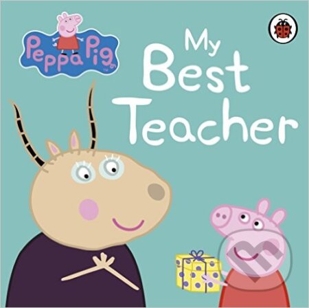 Kniha: Peppa Pig: My Best Teacher (Ladybird Books). Ladybird Books, 2016 Kniha: Peppa Pig: My Best Teacher (Ladybird Books). Ladybird Books, 2016