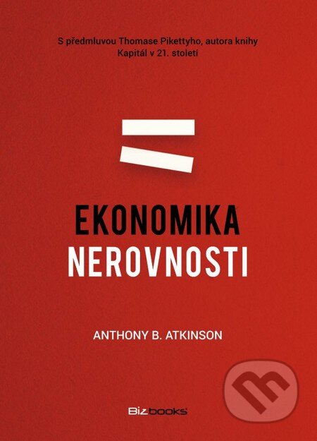 Kniha: Ekonomika nerovnosti (Anthony B. Atkinson). BIZBOOKS, 2016 Kniha: Ekonomika nerovnosti (Anthony B. Atkinson). BIZBOOKS, 2016