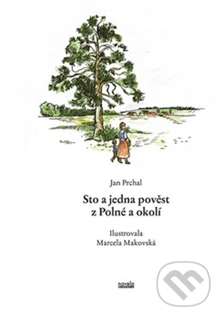 Kniha: Sto a jedna pověst z Polné a okolí (Jan Prchal). Novela Bohemica, 2016 Kniha: Sto a jedna pověst z Polné a okolí (Jan Prchal). Novela Bohemica, 2016