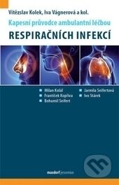 Kniha: Kapesní průvodce ambulantní léčbou respiračních infekcí (Vítězslav Kolek). Maxdorf, 2016 Kniha: Kapesní průvodce ambulantní léčbou respiračních infekcí (Vítězslav Kolek). Maxdorf, 2016