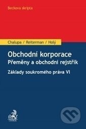 Kniha: Obchodní korporace - Přeměny a obchodní rejstřík (C. H. Beck). C. H. Beck, 2016 Kniha: Obchodní korporace - Přeměny a obchodní rejstřík (C. H. Beck). C. H. Beck, 2016