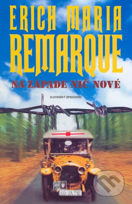 Kniha: Na západe nič nové (Erich Maria Remarque). Slovenský spisovateľ, 2016 Kniha: Na západe nič nové (Erich Maria Remarque). Slovenský spisovateľ, 2016