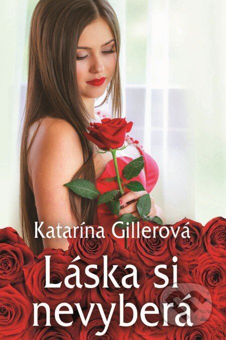 Kniha: Láska si nevyberá (Katarína Gillerová). Slovenský spisovateľ, 2016 Kniha: Láska si nevyberá (Katarína Gillerová). Slovenský spisovateľ, 2016
