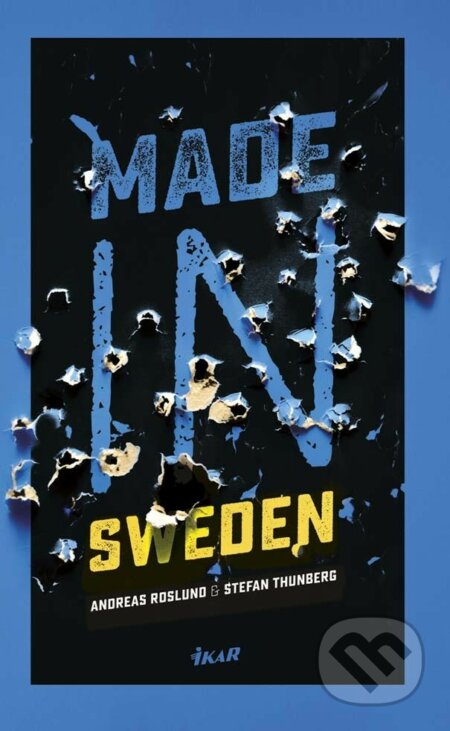 E-kniha: Made in Sweden (Anders Roslund a Stefan Thunberg). Ikar, 2015 E-kniha: Made in Sweden (Anders Roslund a Stefan Thunberg). Ikar, 2015