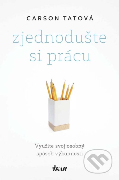 E-kniha: Zjednodušte si prácu (Carson Tate). Ikar, 2015 E-kniha: Zjednodušte si prácu (Carson Tate). Ikar, 2015