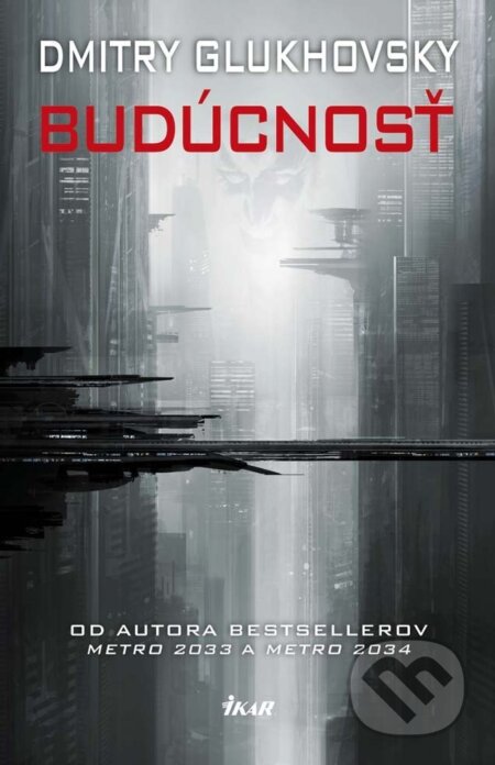 E-kniha: Budúcnosť (Dmitry Glukhovsky). Ikar, 2015 E-kniha: Budúcnosť (Dmitry Glukhovsky). Ikar, 2015