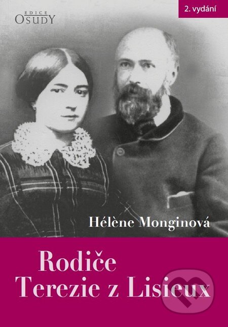 Kniha: Rodiče Terezie z Lisieux (Héléne Monginová). Karmelitánské nakladatelství, 2016 Kniha: Rodiče Terezie z Lisieux (Héléne Monginová). Karmelitánské nakladatelství, 2016