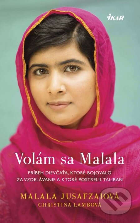 E-kniha: Volám sa Malala (Christina Lamb a Malala Jusafzai). Ikar, 2014 E-kniha: Volám sa Malala (Christina Lamb a Malala Jusafzai). Ikar, 2014