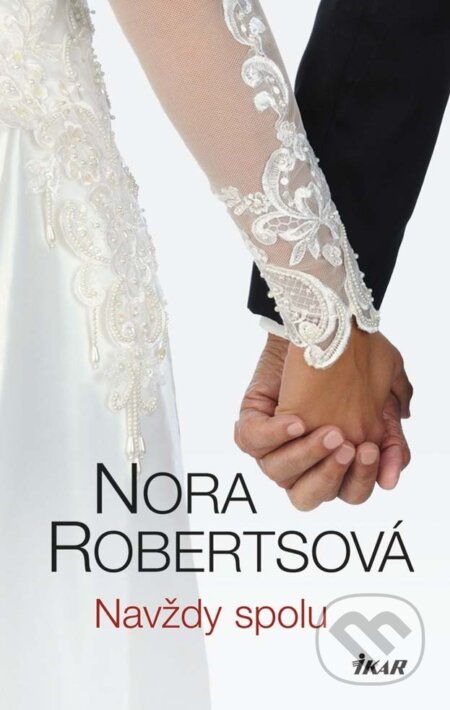 E-kniha: Navždy spolu (Nora Roberts). Ikar, 2014 E-kniha: Navždy spolu (Nora Roberts). Ikar, 2014