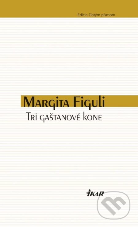 E-kniha: Tri gaštanové kone (Margita Figuli). Ikar, 2014 E-kniha: Tri gaštanové kone (Margita Figuli). Ikar, 2014