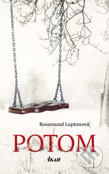 E-kniha: Potom (Rosamund Luptonová). Ikar, 2013 E-kniha: Potom (Rosamund Luptonová). Ikar, 2013