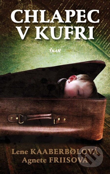 E-kniha: Chlapec v kufri (Agnete Friis a Lene Kaaberbol). Ikar, 2012 E-kniha: Chlapec v kufri (Agnete Friis a Lene Kaaberbol). Ikar, 2012