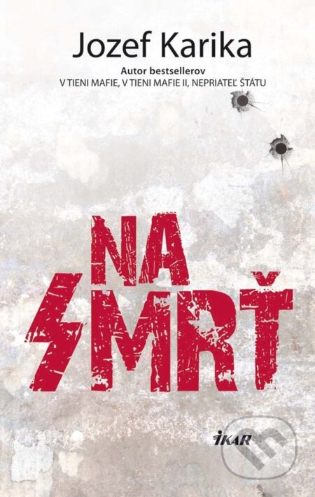 E-kniha: Na smrť (Jozef Karika). Ikar, 2013 E-kniha: Na smrť (Jozef Karika). Ikar, 2013
