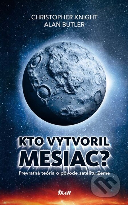 E-kniha: Kto vytvoril mesiac? (Alan Butler a Christopher Knight). Ikar, 2013 E-kniha: Kto vytvoril mesiac? (Alan Butler a Christopher Knight). Ikar, 2013