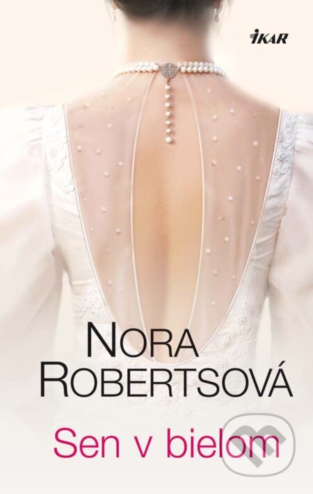 E-kniha: Sen v bielom (Nora Roberts). Ikar, 2013 E-kniha: Sen v bielom (Nora Roberts). Ikar, 2013