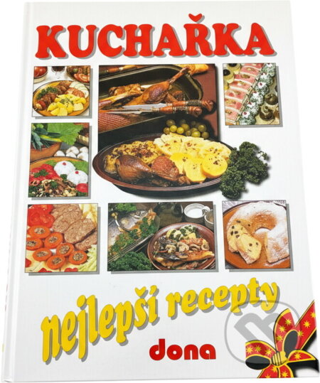 Kniha: Kuchařka : nejlepší recepty : 2850 vybraných receptů z kuchařek nakladatelství Dona (Dona). Dona, 2002 Kniha: Kuchařka : nejlepší recepty : 2850 vybraných receptů z kuchařek nakladatelství Dona (Dona). Dona, 2002
