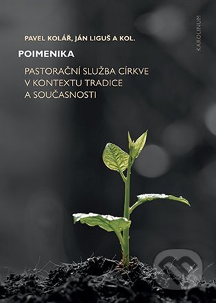 Kniha: Poimenika (Ján Liguš a Pavel Kolář). Karolinum, 2024 Kniha: Poimenika (Ján Liguš a Pavel Kolář). Karolinum, 2024