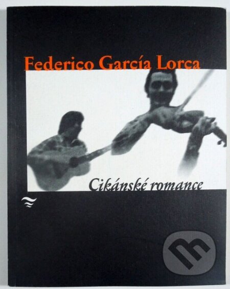 Kniha: Cikánské romance (Federico García Lorca). Vetus Via, 1999 Kniha: Cikánské romance (Federico García Lorca). Vetus Via, 1999