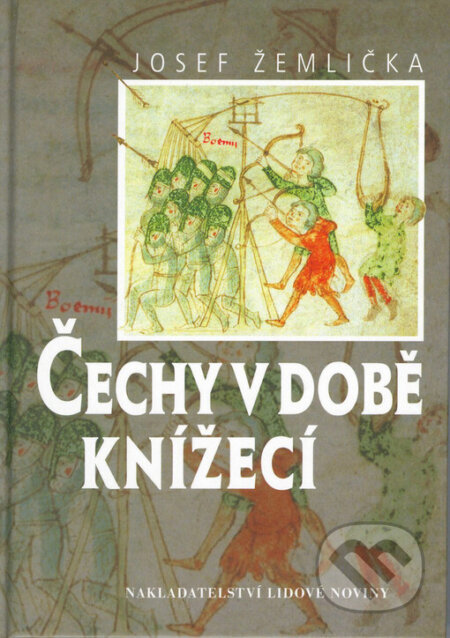 Kniha: Čechy v době knížecí (Josef Žemlička). Nakladatelství Lidové noviny, 1997 Kniha: Čechy v době knížecí (Josef Žemlička). Nakladatelství Lidové noviny, 1997