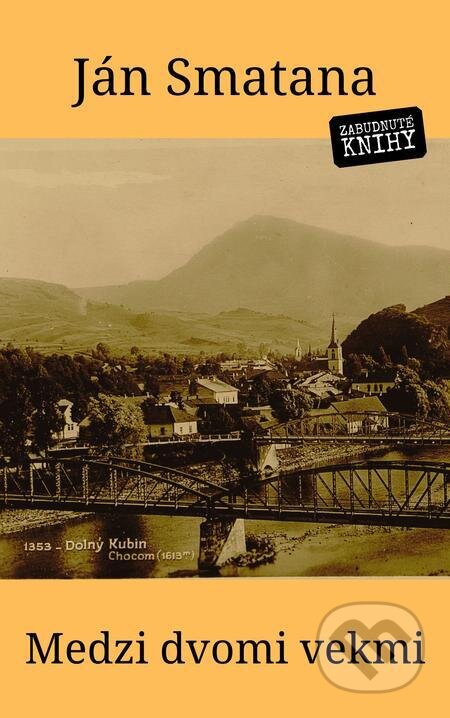 E-kniha: Medzi dvomi vekmi (Ján Smatana). Zabudnuté knihy E-kniha: Medzi dvomi vekmi (Ján Smatana). Zabudnuté knihy