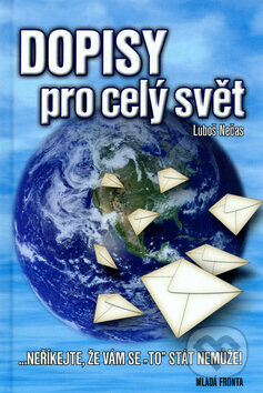 Kniha: Dopisy pro celý svět (Luboš Nečas). Mladá fronta, 2005 Kniha: Dopisy pro celý svět (Luboš Nečas). Mladá fronta, 2005