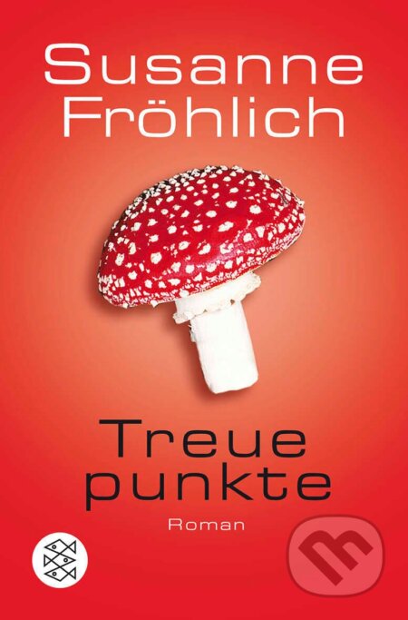Kniha: Treuepunkte (Susanne Fröhlich). Fischer Verlag GmbH, 2019 Kniha: Treuepunkte (Susanne Fröhlich). Fischer Verlag GmbH, 2019