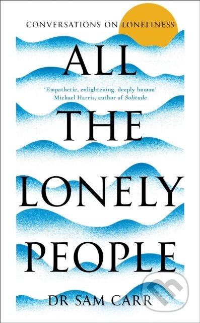 Kniha: All the Lonely People (Sam Carr). Picador, 2024 Kniha: All the Lonely People (Sam Carr). Picador, 2024